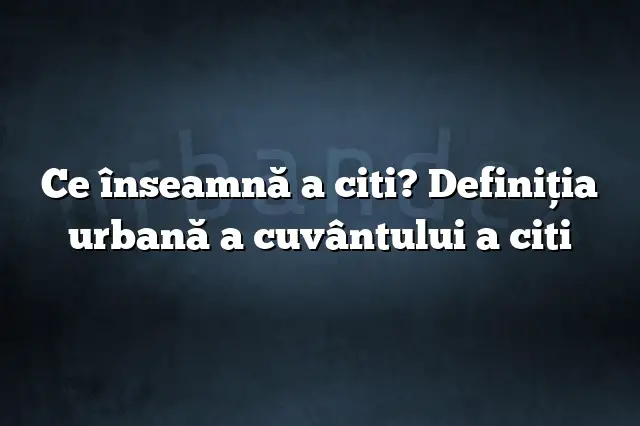 Ce înseamnă a citi? Definiția urbană a cuvântului a citi