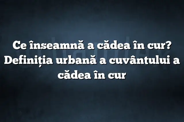 Ce înseamnă a cădea în cur? Definiția urbană a cuvântului a cădea în cur