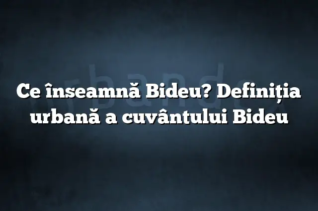 Ce înseamnă Bideu? Definiția urbană a cuvântului Bideu