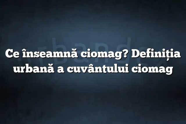 Ce înseamnă ciomag? Definiția urbană a cuvântului ciomag