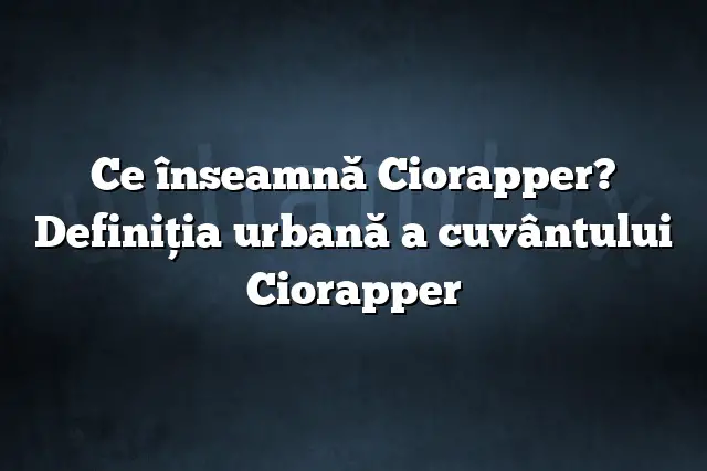 Ce înseamnă Ciorapper? Definiția urbană a cuvântului Ciorapper