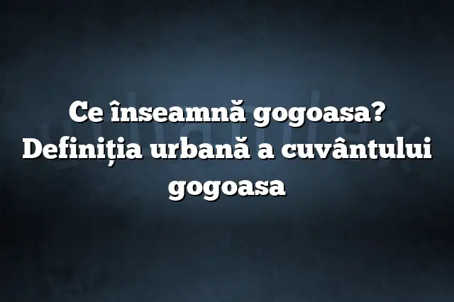 Ce înseamnă gogoasa? Definiția urbană a cuvântului gogoasa